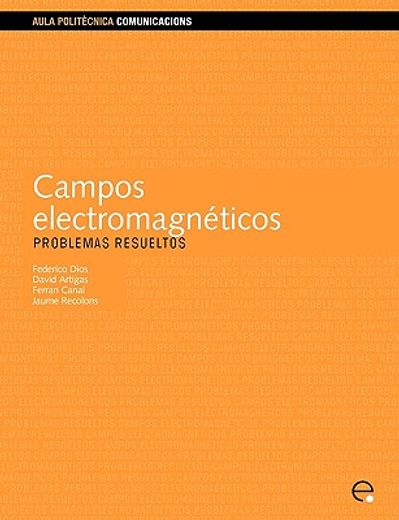 Campos electromagnéticos. Problemas resueltos (Aula Politècnica) (in Spanish)
