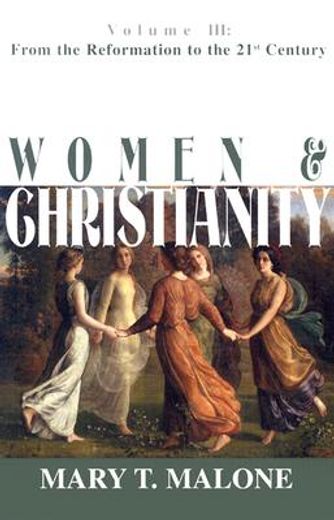 women & christianity,from the reformation to the 21st century (en Inglés)