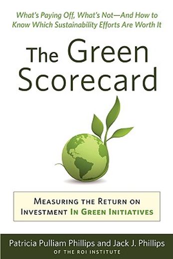 the green scorecard,measuring the return on investment in sustainability  initiatives
