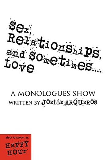sex, relationships, and sometimes...love: a monologues show