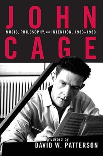 john cage,music, philosophy, and intention, 1933-1950