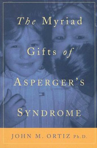The Myriad Gifts of Asperger's Syndrome (en Inglés)