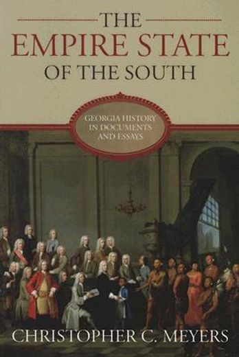 the empire state of the south,georgia history in documents and essays