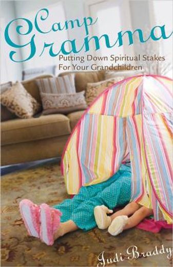 camp gramma,putting down spiritual stakes for your grandchildren (en Inglés)