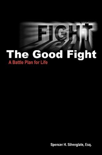 fight the good fight,a battle plan for life