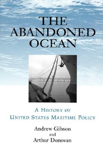 the abandoned ocean,a history of united states maritime policy