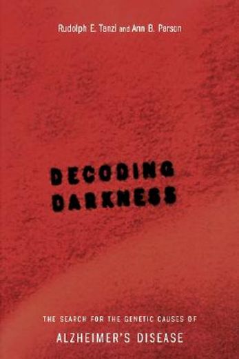 decoding darkness,the search for the genetic causes of alzheimer´s disease (in English)