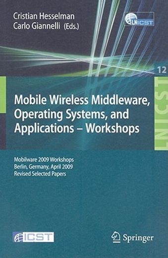 mobile wireless middleware, operating systems and applications - workshops,mobilware 2009 workshops, berlin, germany, april 2009, revised selected papers