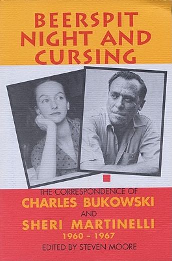 beerspit night and cursing,the correspondence of charles bukowski & sheri martinelli 1960-1967