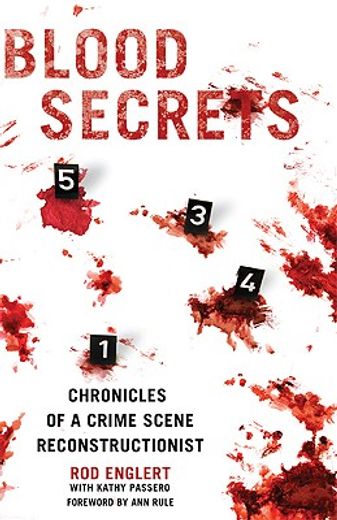 blood secrets,chronicles of a crime scene reconstructionist (en Inglés)