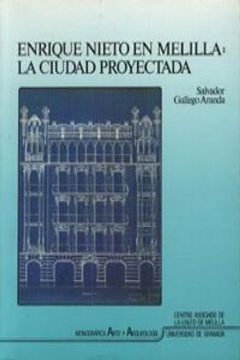 Enrique Nieto en Melilla: la ciudad proyectada (Monográfica Humanidades/ Arte y Arqueología)