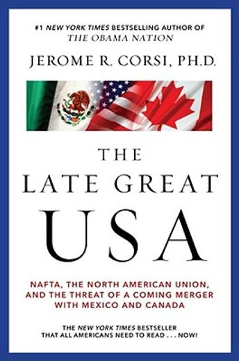 the late great usa,the coming merger with mexico and canada (en Inglés)