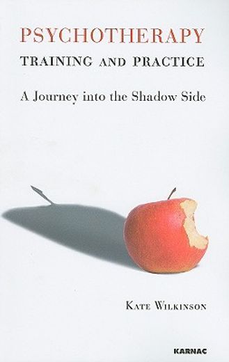 psychotherapy training and practice,a journey in the shadow side