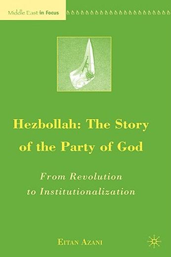hezbollah: the story of  the party of god,from revolution to instiutionalization