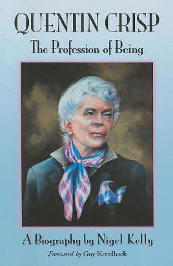 quentin crisp,the profession of being: a biography
