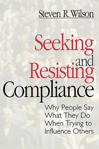 seeking and resisting compliance,why people say what they do when trying to influence others