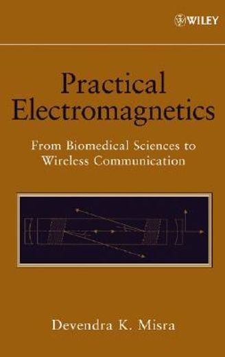 practical electromagnetics,from biomedical sciences to wireless communication