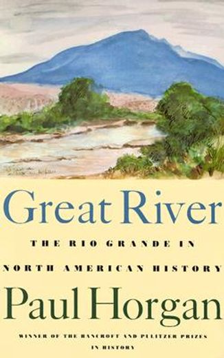 great river,the rio grande in north american history/2 volumes in 1/vol 1 : indians and spain, vol 2 : mexico an (en Inglés)