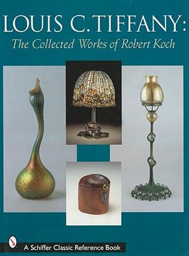 louis c. tiffany,the collected works of robert koch