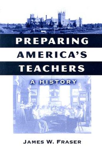 preparing america´s teachers,a history
