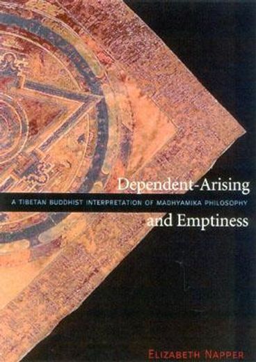 dependent-arising and emptiness,a tibetan buddhist interpretation of madhyamika philosophy emphasizing the compatibility of emptines