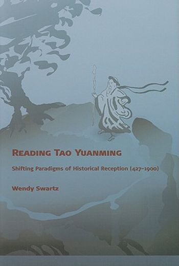 reading tao yuanming,shifiting paradigms of historical reception (427-1900)