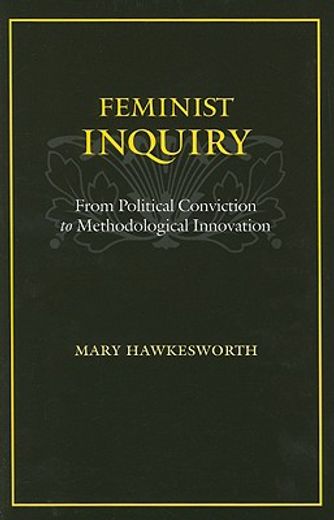 feminist inquiry,from political conviction to methodological innovation