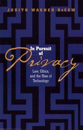 in pursuit of privacy,law, ethics and the rise of technology
