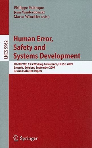 human error, safety and systems development,7th ifip wg 13.5 working conference, hessd 2009, brussels, belgium, september 23-25, 2009, revised s