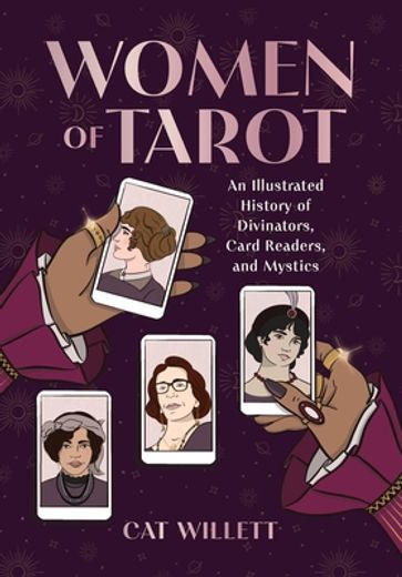 Women of Tarot: An Illustrated History of Divinators, Card Readers, and Mystics (en Inglés)