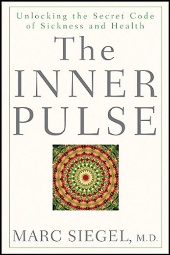 the inner pulse,unlocking the secret code of sickness and health