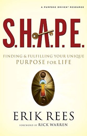 s.h.a.p.e.,finding and fulfilling your unique purpose for life