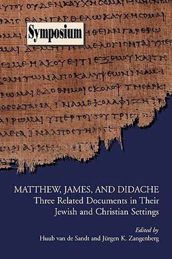 matthew, james, and didache,three related documents in their jewish and christian settings