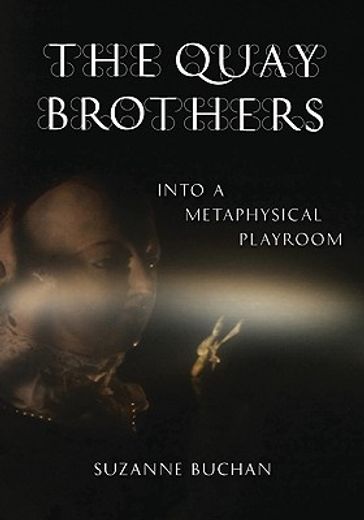 the quay brothers,into a metaphysical playroom