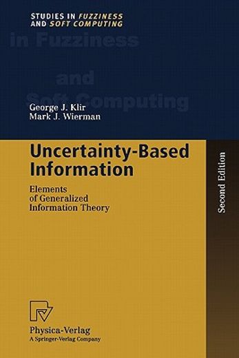 Uncertainty-Based Information: Elements of Generalized Information Theory (Studies in Fuzziness and Soft Computing (15)) by Klir, George j. , Wierman, Mark j. [Paperback ] (en Inglés)
