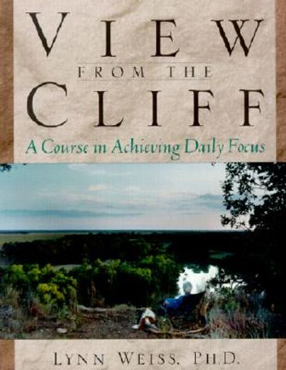 view from the cliff,a course in achieving daily focus