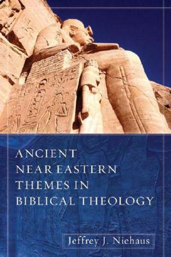 ancient near eastern themes in biblical theology (en Inglés)