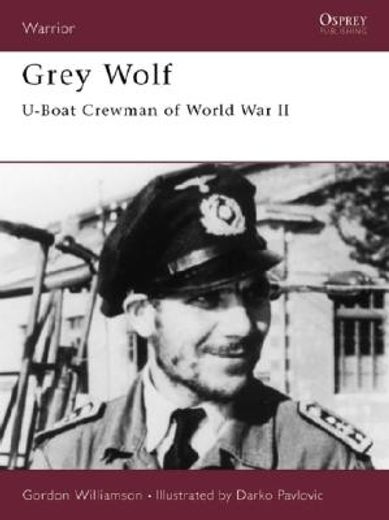 Grey Wolf: U-Boat Crewman of World War II (en Inglés)