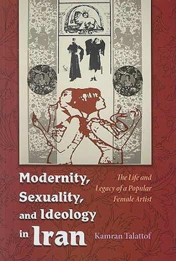 modernity, sexuality, and ideology in iran,the life and legacy of popular iranian female artists
