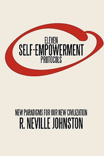 eleven self-empowerment protocols,new paradigms for our new civilization
