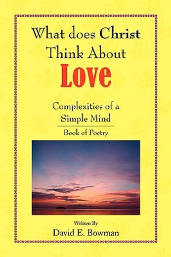 what does christ think about? love you,complexities of a simple mind-book of poetry