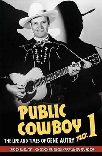 public cowboy no. 1,the life and times of gene autry (in English)
