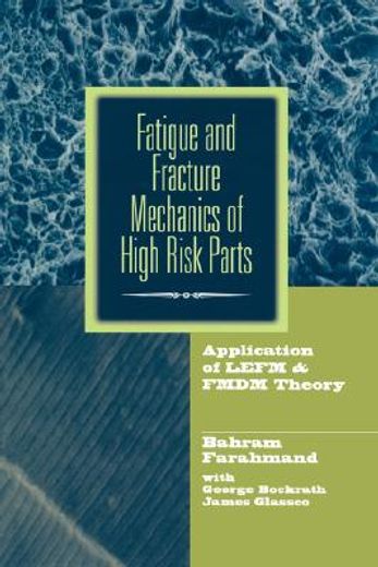 fatigue and fracture mechanics of high risk parts (en Inglés)