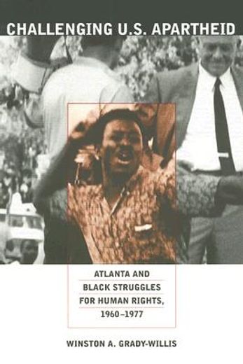 challenging u.s. apartheid,atlanta and black struggles for human rights, 1960-1977
