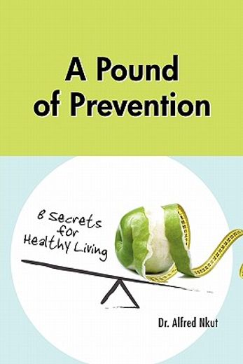 a pound of prevention,eight secrets of healthy living