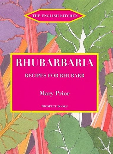 rhubarbaria,recipes for rhubarb (en Inglés)