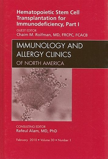 Hematopoietic Stem Cell Transplantation for Immunodeficiency, Part I, an Issue of Immunology and Allergy Clinics: Volume 30-1