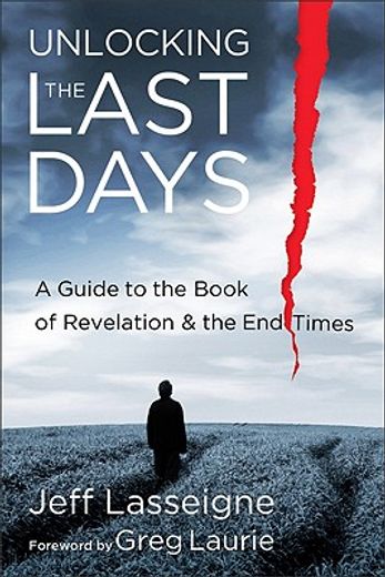 unlocking the last days,a guide to the book of revelation & the end times