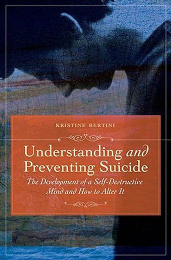understanding and preventing suicide,the development of self-destructive patterns and ways to alter them