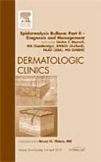 Epidermolysis Bullosa: Part II - Diagnosis and Management, an Issue of Dermatologic Clinics: Volume 28-2 (en Inglés)